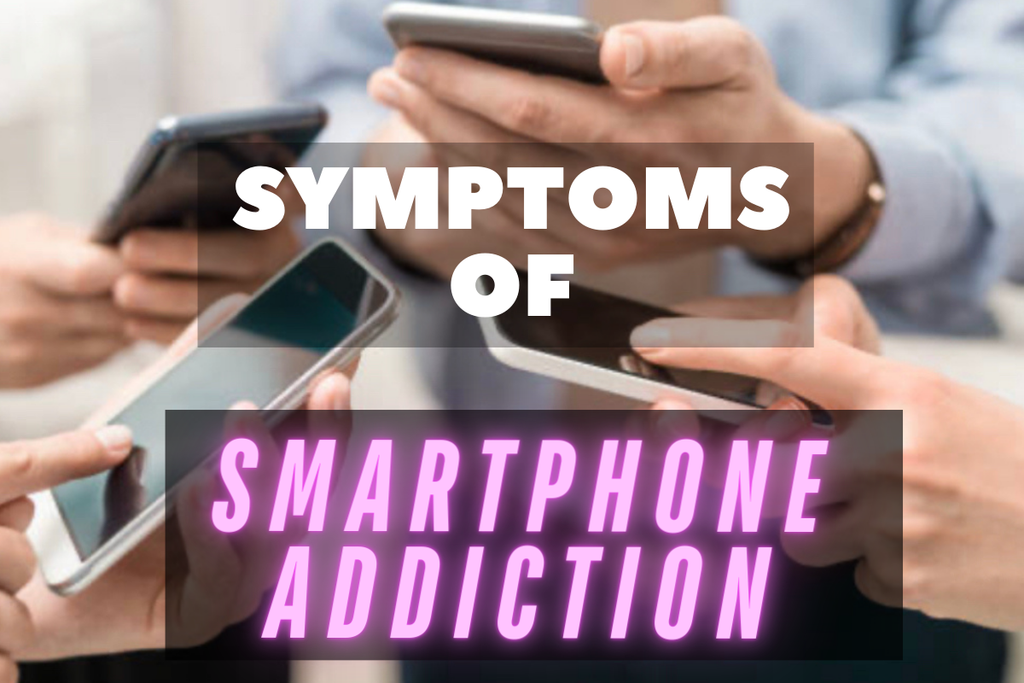 Symptoms of Smartphone Addiction